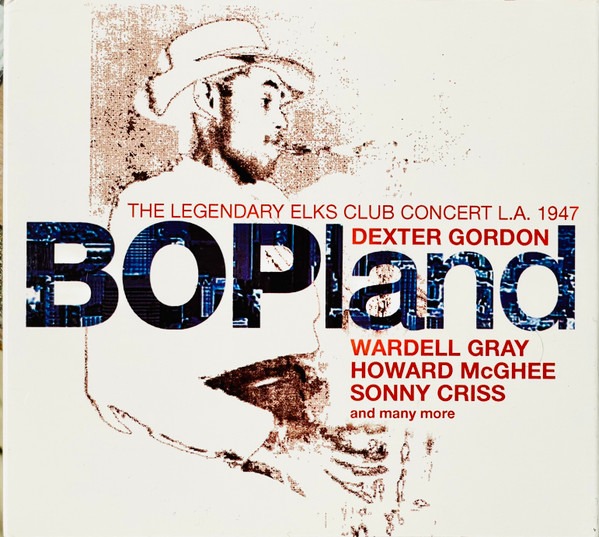 Dexter Gordon - Bopland: The Legendary Elks Club Concert, Los Angeles - Compact Disc