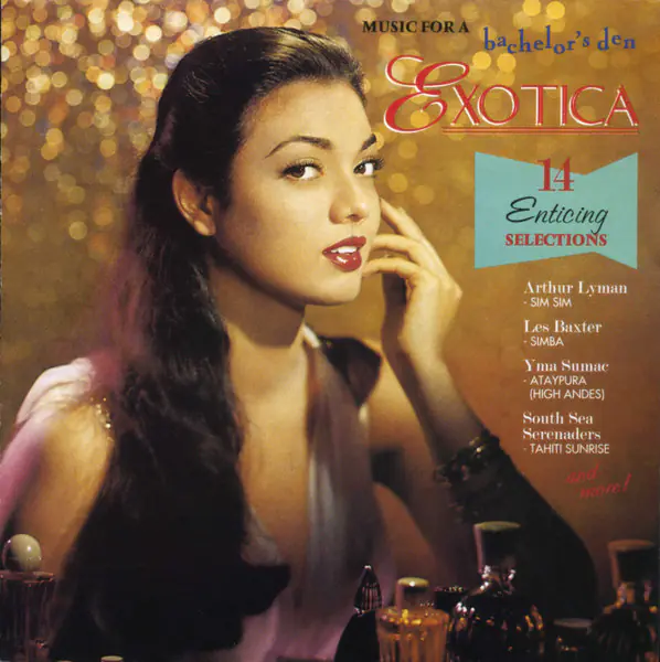 Compilation - Exotica: Music for a Bachelor Pad - Yma Sumac / Les Baxter / Percy Faith - Compact Disc